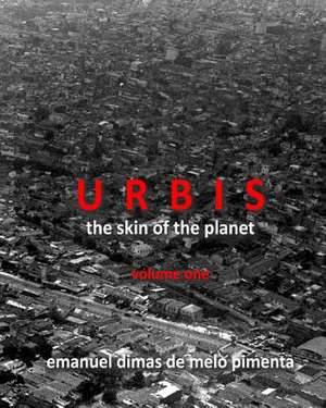 Urbis - The Skin of the Planet de Pimenta, Emanuel Dimas De Melo