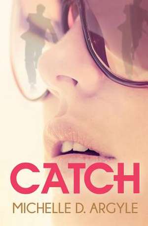 Catch de Michelle D. Argyle