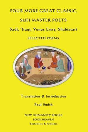 Four More Great Classic Sufi Master Poets de Paul Smith