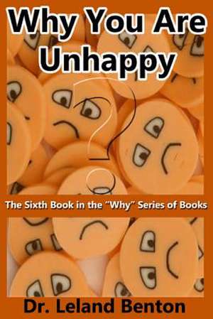 Why You Are Unhappy de Leland Benton