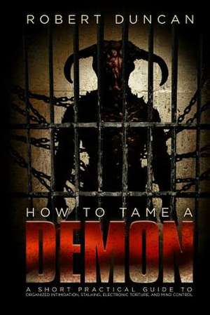 How to Tame a Demon de Dr Robert Duncan