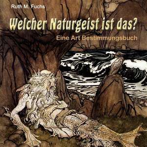 Welcher Naturgeist Ist Das? de Ruth M. Fuchs