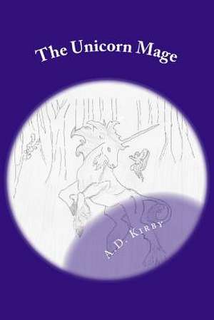 The Unicorn Mage de A. D. Kirby