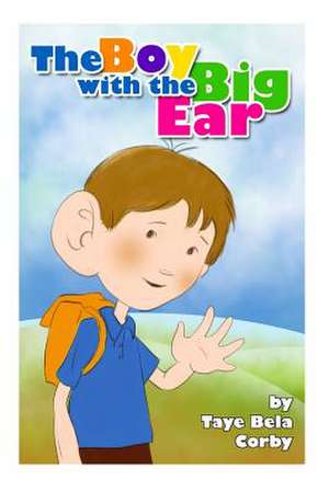 The Boy with the Big Ear de Taye Bela Corby