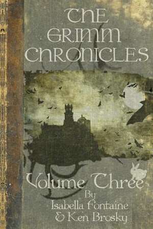 The Grimm Chronicles, Vol. 3 de Ken Brosky