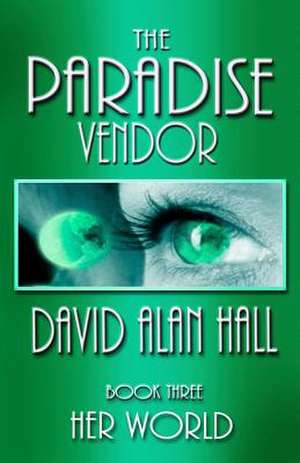 The Paradise Vendor - Book Three de David Alan Hall