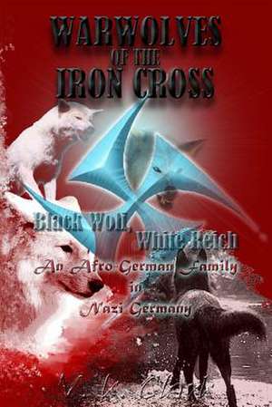 Warwolves of the Iron Cross de V. K. Clark