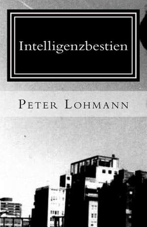 Intelligenzbestien de Peter Lohmann