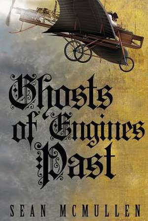 Ghosts of Engines Past de Sean McMullen