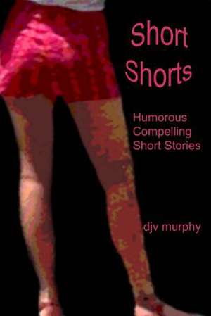 Short Shorts de Djv Murphy