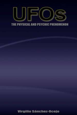 UFOs the Physical and Psychic Phenomenon de Virgilio Sanchez-Ocejo