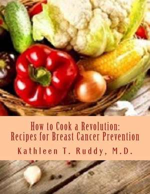 How to Cook a Revolution de Dr Kathleen T. Ruddy