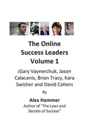 The Online Success Leaders Volume 1 de Alex Hammer