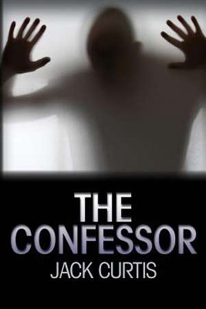 The Confessor de Jack Curtis