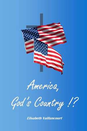 America, God's Country ! ? de Elisabeth Vaillancourt