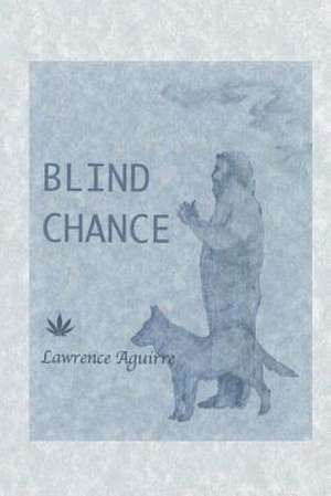 Blind Chance de Lawrence Aguirre