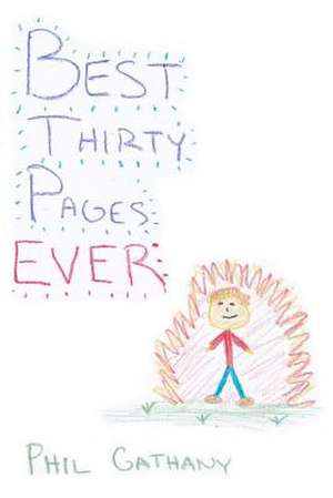 Best Thirty Pages Ever de Phil Gathany