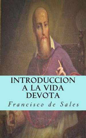 Introduccion a la Vida Devota de Francisco De Sales