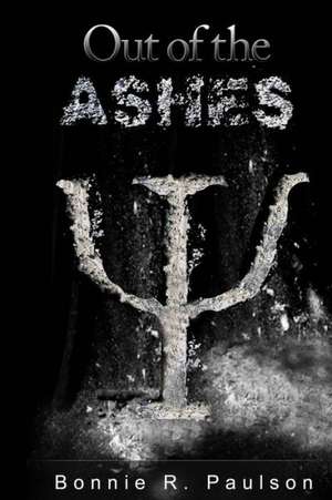 Out of the Ashes: Die Witwenverschworung de Paulson, Bonnie R.