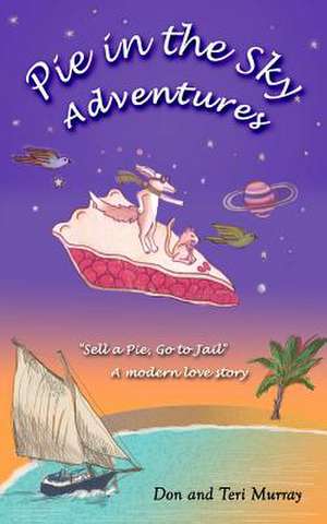 Pie in the Sky Adventures de Don &. Teri Murray