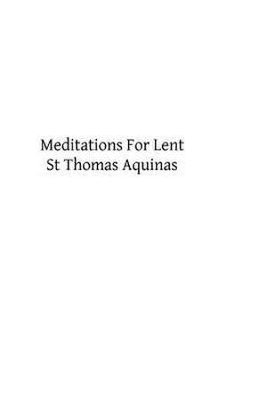 Meditations for Lent de St Thomas Aquinas