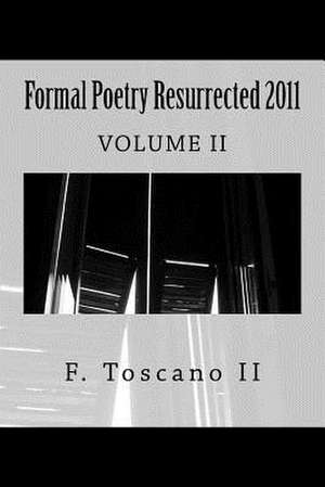 Formal Poetry Resurrected 2011 de Toscano II, MR F.