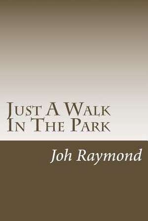 Just a Walk in the Park de Miss Joh Raymond