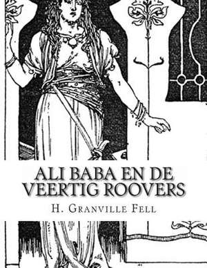 Ali Baba En de Veertig Roovers de H. Granville Fell