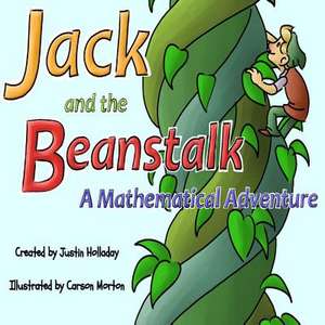 Jack and the Beanstalk a Mathematical Adventure de Justin Holladay