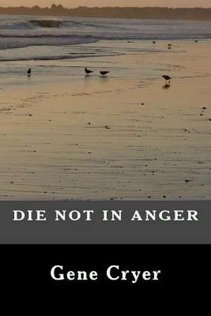 Die Not in Anger de Cryer Gene