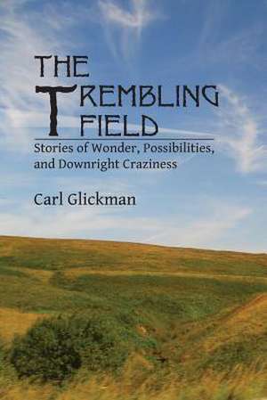 The Trembling Field de Carl Glickman