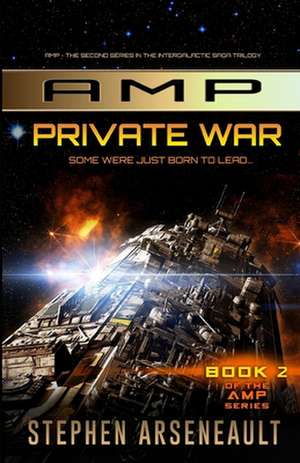 Amp Private War de Stephen Arseneault