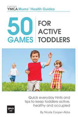 50 Games for Active Toddlers de Nicola Cooper-Abbs