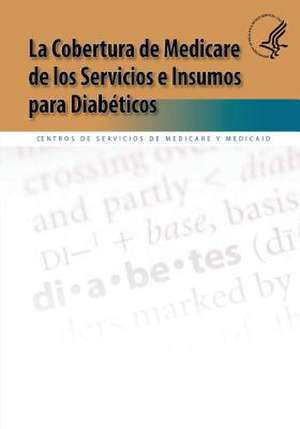 La Cobertura de Medicare de Los Servicios E Insumos Para Diabeticos de U. S. Department of Heal Human Services