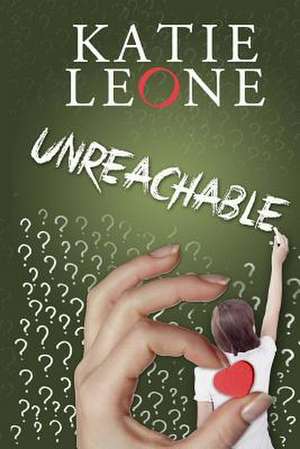 Unreachable de Katie Leone