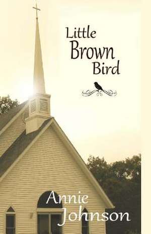 Little Brown Bird de Annie Johnson