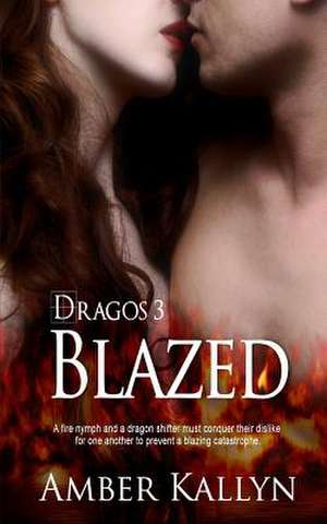 Blazed (Dragos, Book 3) de Amber Kallyn