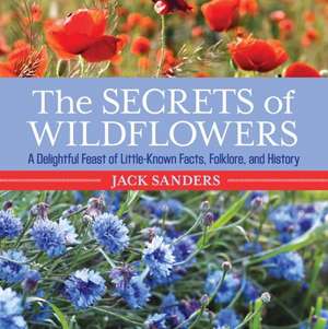 The Secrets of Wildflowers de Jack Sanders