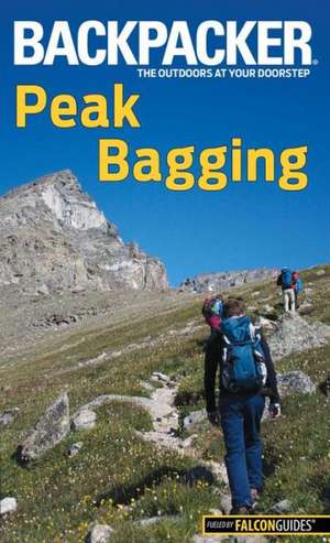 Backpacker Magazine's Peak Bagging de Brendan Leonard