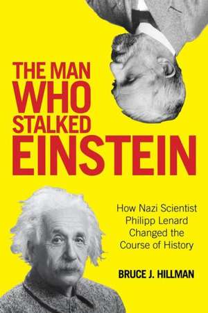 The Man Who Stalked Einstein de Bruce J.MD Hillman