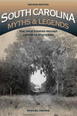 South Carolina Myths and Legends de Rachel Haynie