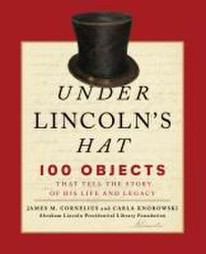 Under Lincoln's Hat de Abraham Lincoln Presidential Library Foundation