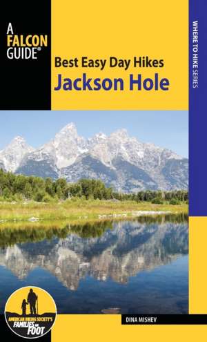 Best Easy Day Hikes Jackson Hole de Dina Mishev