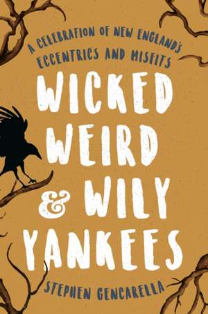 Wicked Weird & Wily Yankees de Stephen Gencarella