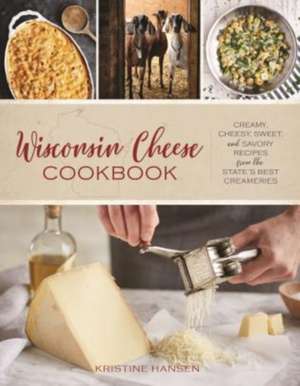 Wisconsin Cheese Cookbook de Kristine Hansen