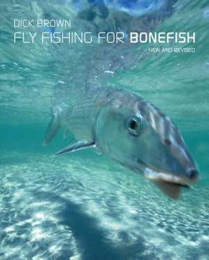 Fly Fishing for Bonefish de Dick Brown