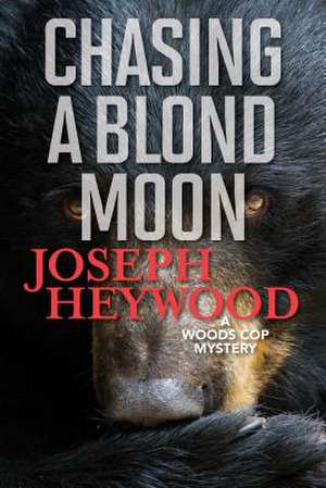 Chasing a Blond Moon de Joseph Heywood