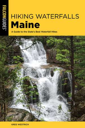 HIKING WATERFALLS MAINEA GT TPB de Greg Westrich