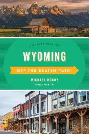 Wyoming Off the Beaten Path (R) de Michael Mccoy