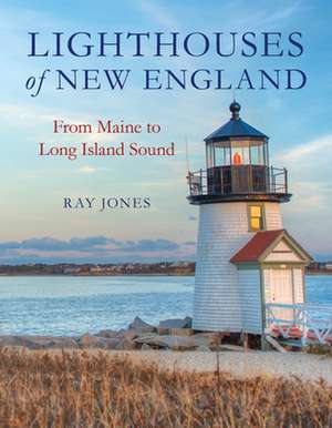 Lighthouses of New England de R. A. Y. Jones